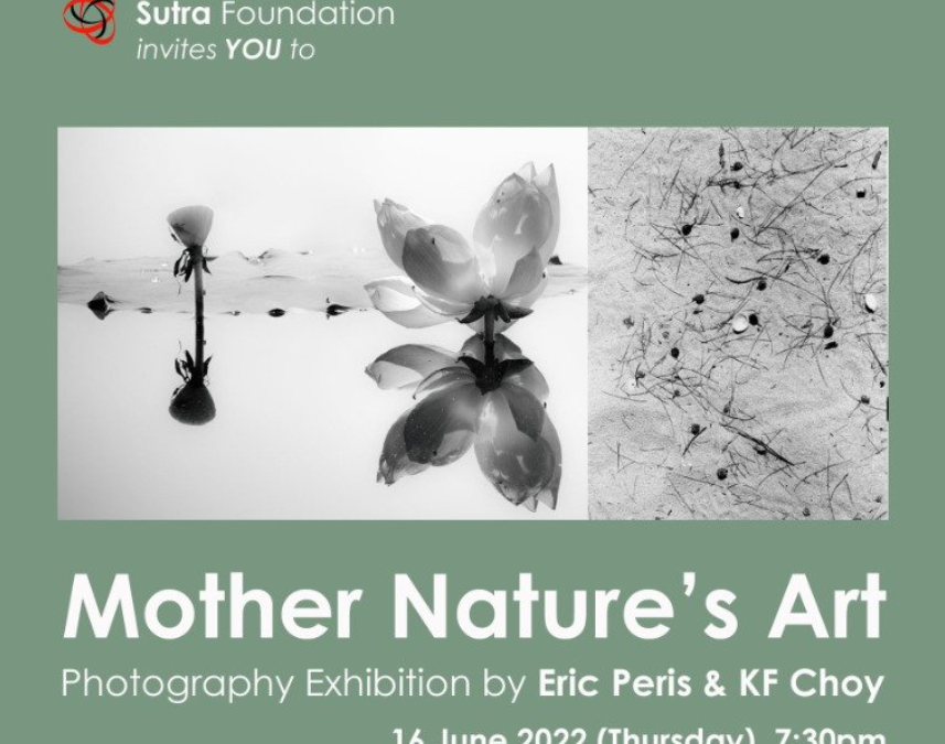 Mother Nature’s Art – Exhibition by Eric Peris & KF Choy
