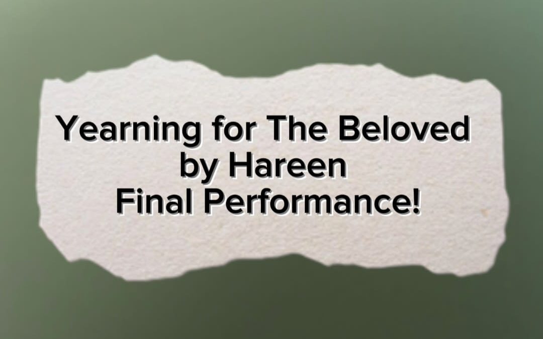 Final Performance of Yearning for The Beloved tonight!