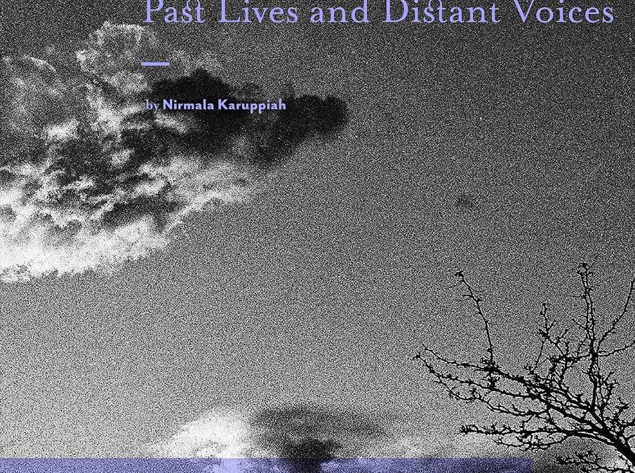 Past Lives & Distant Voices, Photography Exhibition by Nirmala Karuppiah